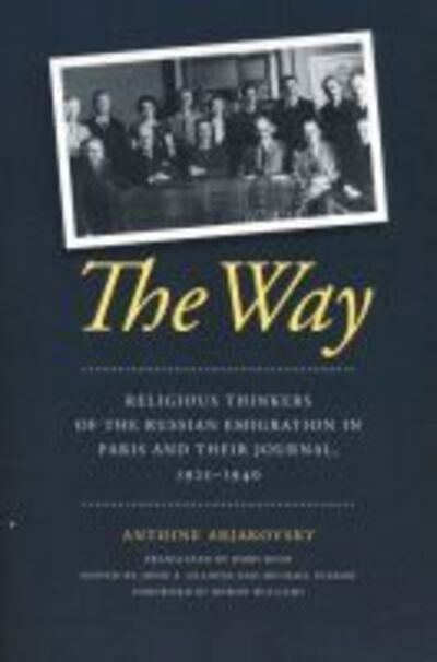 Cover for Antoine Arjakovsky · The Way: Religious Thinkers of the Russian Emigration in Paris and Their Journal, 1925-1940 (Paperback Book) (2013)