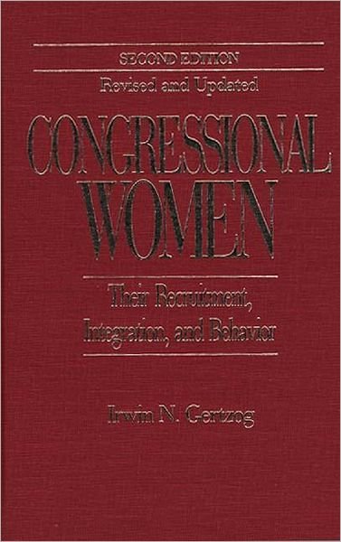 Cover for Irwin N. Gertzog · Congressional Women: Their Recruitment, Integration, and Behavior, 2nd Edition (Hardcover bog) [2 Revised edition] (1995)
