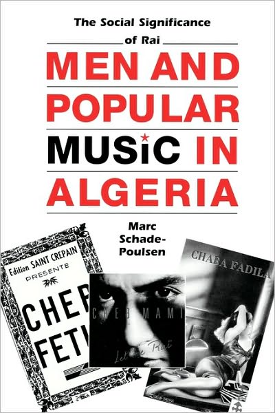 Cover for Marc Schade-Poulsen · Men and Popular Music in Algeria: The Social Significance of Rai - CMES Modern Middle East Series (Paperback Book) (1999)