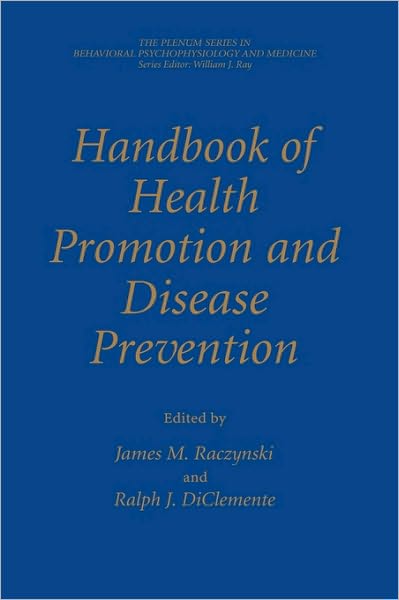 Cover for James M Raczynski · Handbook of Health Promotion and Disease Prevention - The Springer Series in Behavioral Psychophysiology and Medicine (Hardcover Book) [1999 edition] (1999)