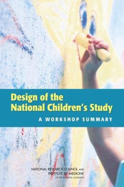 Cover for Institute of Medicine · Design of the National Children's Study: A Workshop Summary (Paperback Book) (2013)
