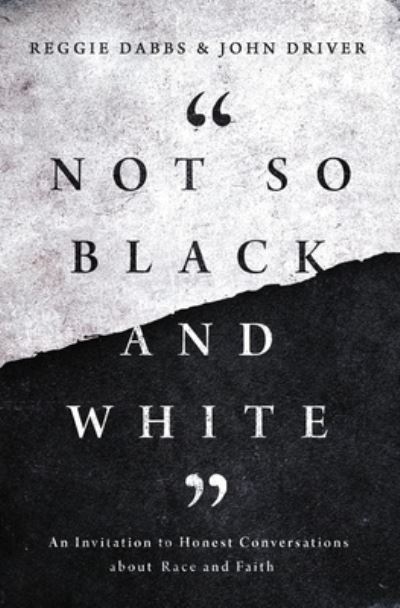 Cover for Reggie Dabbs · Not So Black and White: An Invitation to Honest Conversations about Race and Faith (Paperback Book) (2021)