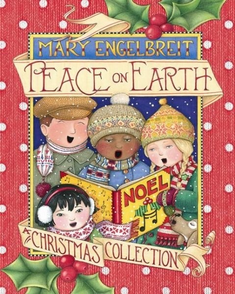 Cover for Mary Engelbreit · Peace on Earth, A Christmas Collection (Hardcover Book) (2013)