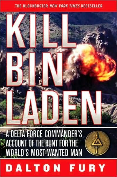 Dalton Fury · Kill Bin Laden: A Delta Force Commander's Account of the Hunt for the World's Most Wanted Man (Taschenbuch) [1 Reprint edition] (2009)