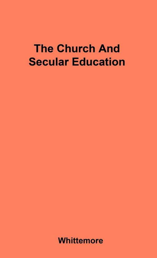 Cover for James R. Whittemore · The Church and Secular Education (Hardcover Book) [New edition] (1978)