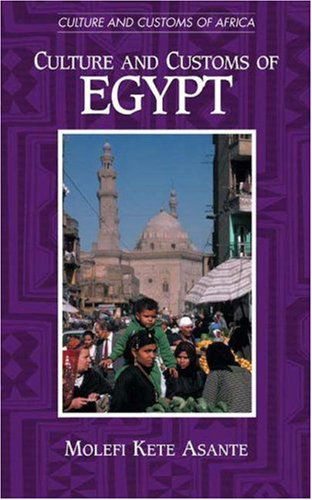 Cover for Asante, Molefi K., Ph.D. · Culture and Customs of Egypt - Cultures and Customs of the World (Innbunden bok) (2000)