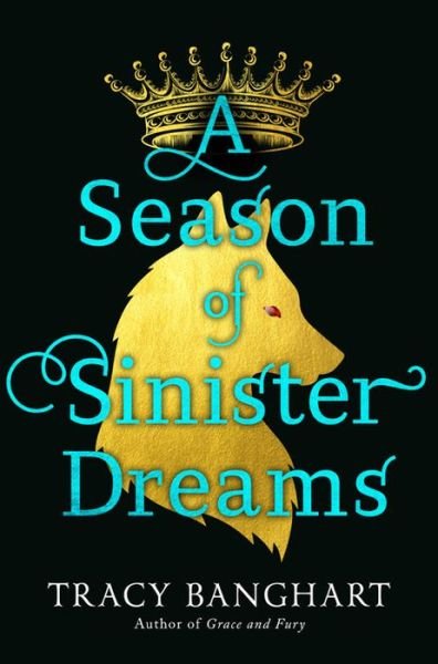 Cover for Tracy Banghart · A Season of Sinister Dreams (Hardcover bog) (2021)