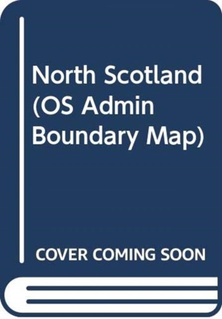 Cover for Ordnance Survey · North Scotland - OS Admin Boundary Map (Map) [February 2016 edition] (2016)
