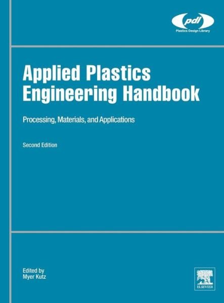 Cover for Myer Kutz · Applied Plastics Engineering Handbook: Processing, Materials, and Applications - Plastics Design Library (Hardcover bog) (2016)