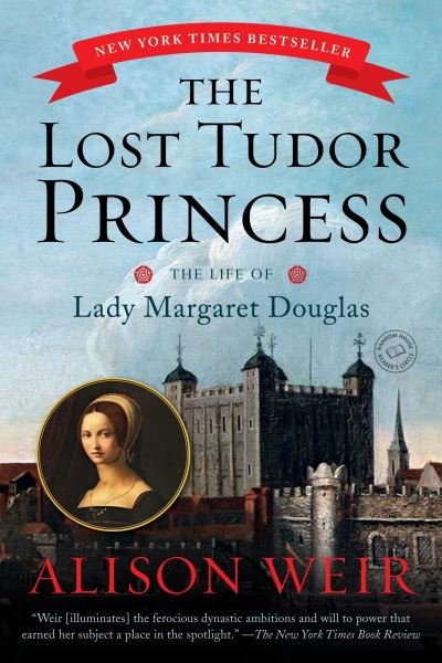 Cover for Alison Weir · The Lost Tudor Princess The Life of Lady Margaret Douglas (Paperback Book) (2017)