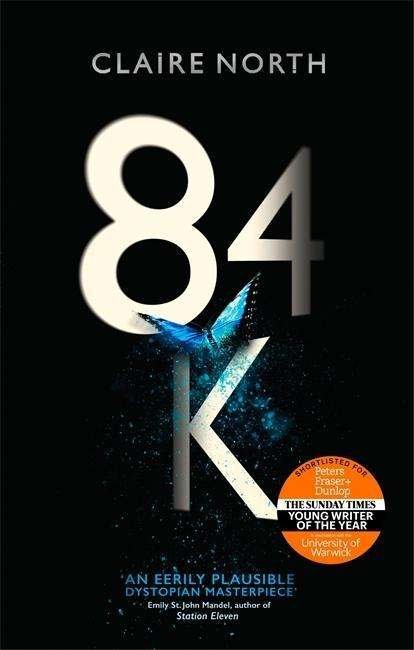 Cover for Claire North · 84K: 'An eerily plausible dystopian masterpiece' Emily St John Mandel (Paperback Bog) (2018)