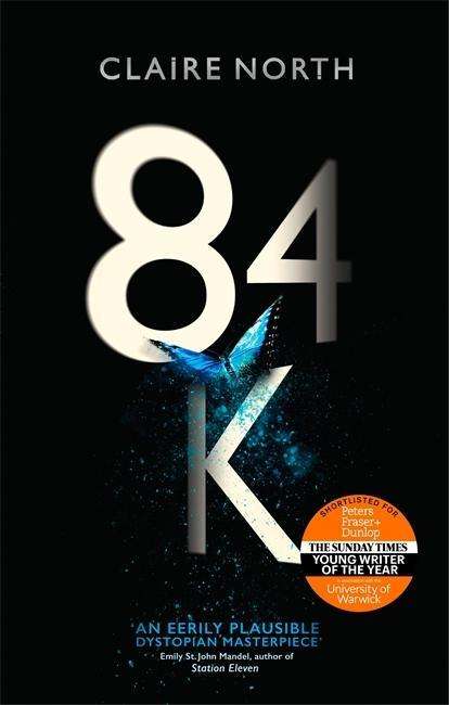 Cover for Claire North · 84K: 'An eerily plausible dystopian masterpiece' Emily St John Mandel (Pocketbok) (2018)