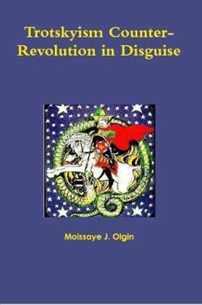 Cover for Moissaye J. Olgin · Trotskyism Counter-Revolution in Disguise (Book) (2018)