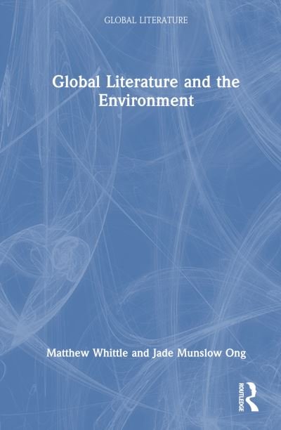 Matthew Whittle · Global Literature and the Environment - Global Literature (Hardcover Book) (2024)