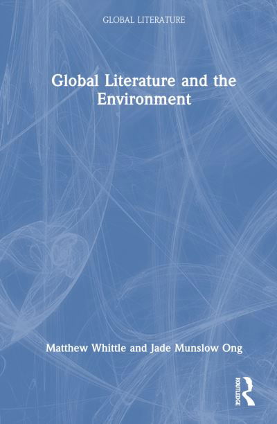 Matthew Whittle · Global Literature and the Environment - Global Literature (Hardcover Book) (2024)