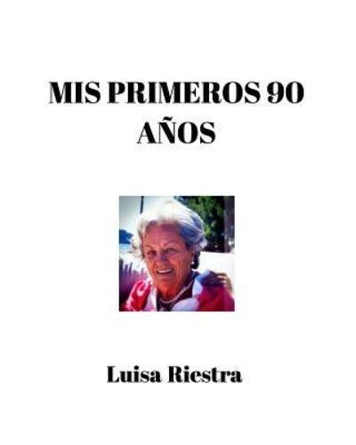 Cover for Luisa Riestra · Mis primeros 90 años (Paperback Book) (2020)
