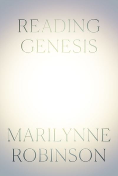 Cover for Marilynne Robinson · Reading Genesis (Hardcover bog) (2024)