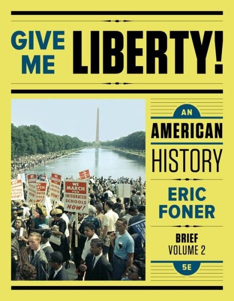 Cover for Foner, Eric (Columbia University) · Give Me Lib 5e Br V2 Pa (Text) (Paperback Book) [Fifth Brief edition] (2024)