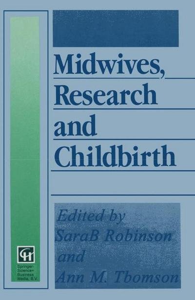 Midwives, Research and Childbirth: Volume 4 - Sarah Robinson - Livros - Chapman and Hall - 9780412458408 - 1995