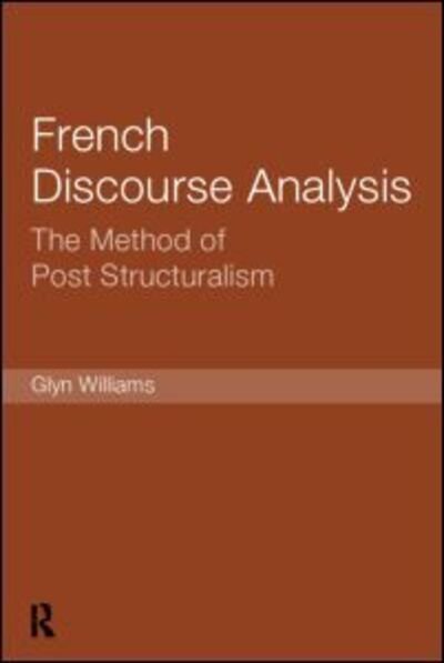 Cover for Glyn Williams · French Discourse Analysis: The Method of Post-Structuralism (Innbunden bok) (1999)