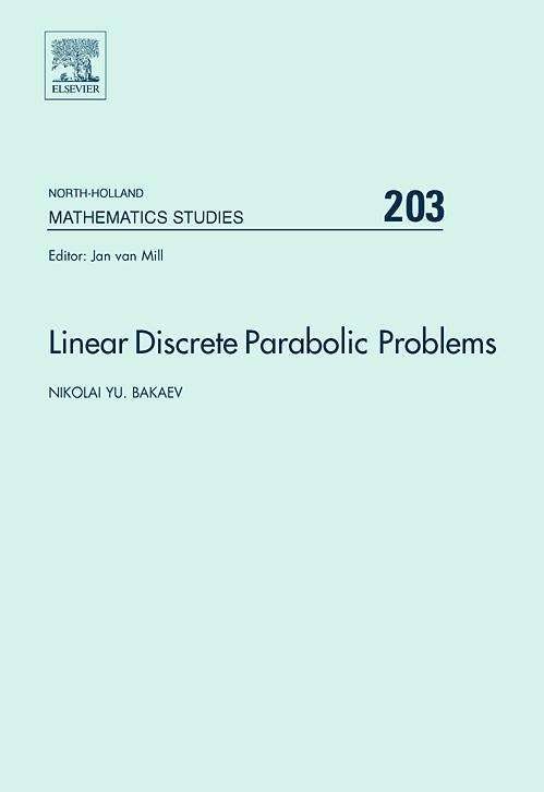 Cover for Bakaev, Nikolai (Russian State Social University, Moscow, Russia) · Linear Discrete Parabolic Problems - North-Holland Mathematics Studies (Hardcover Book) (2005)