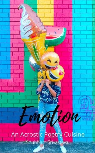 Cover for Shubham Srivastava · Emotion: An Acrostic Poetry Cuisine (Paperback Book) (2020)