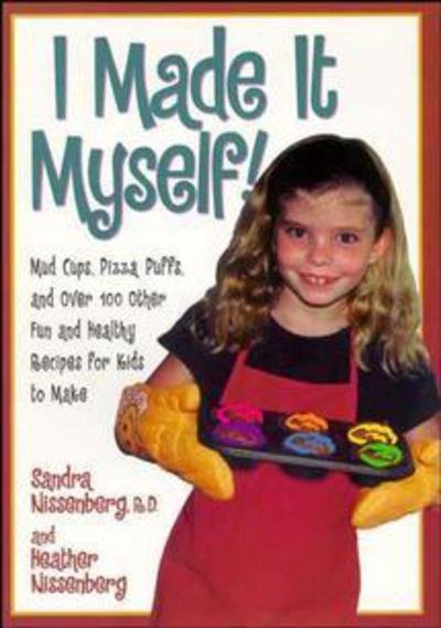 I Made it Myself! - Sandra Nissenberg - Books - Wiley - 9780471347408 - May 20, 1998