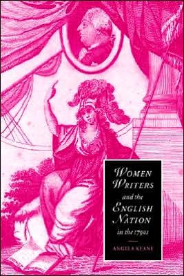 Cover for Keane, Angela (University of Sheffield) · Women Writers and the English Nation in the 1790s: Romantic Belongings - Cambridge Studies in Romanticism (Taschenbuch) (2005)