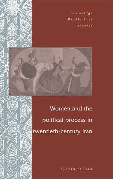 Cover for Parvin Paidar · Women and the Political Process in Twentieth-Century Iran - Cambridge Middle East Studies (Hardcover Book) (1995)
