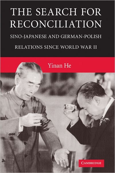 Cover for He, Yinan (Seton Hall University, New Jersey) · The Search for Reconciliation: Sino-Japanese and German-Polish Relations since World War II (Gebundenes Buch) (2009)