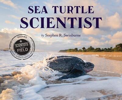 Cover for Stephen R. Swinburne · Sea Turtle Scientist - Scientists in the Field (Paperback Book) (2015)