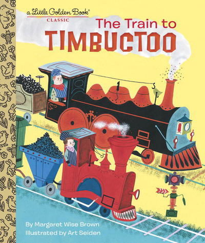 Cover for Margaret Wise Brown · Train to Timbuctoo - Little Golden Book (Hardcover Book) (2018)