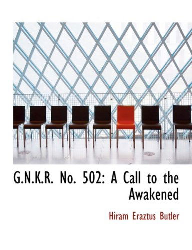 Cover for Hiram Eraztus Butler · G.n.k.r. No. 502: a Call to the Awakened (Hardcover bog) [Large Print, Large Type edition] (2008)