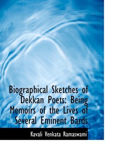 Biographical Sketches of Dekkan Poets: Being Memoirs of the Lives of Several Eminent Bards - Kavali Venkata Ramaswami - Books - BiblioLife - 9780554903408 - August 21, 2008