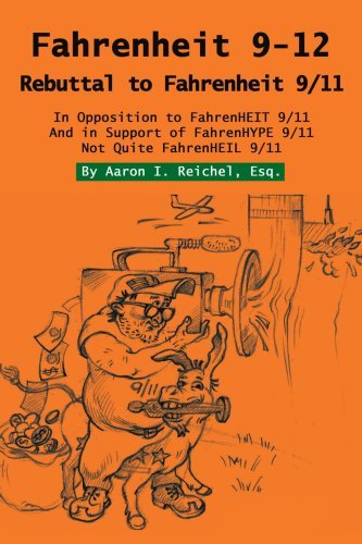 Fahrenheit 9-12: Rebuttal to Fahrenheit 9/11 - Aaron Reichel Esq. - Books - iUniverse, Inc. - 9780595337408 - December 15, 2004