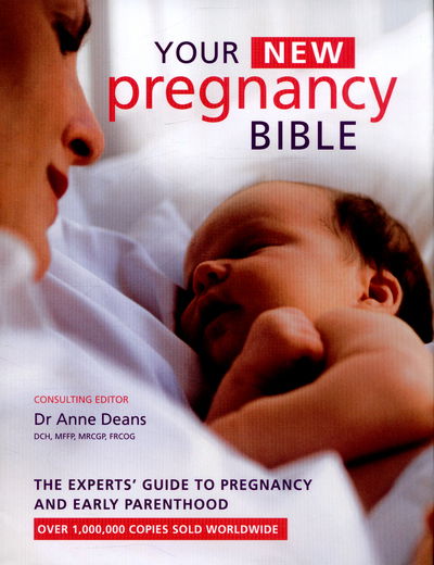 Cover for Dr Anne Deans · Your New Pregnancy Bible: The Experts' Guide to Pregnancy and Early Parenthood (Hardcover Book) (2015)