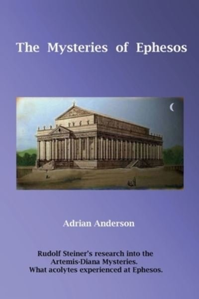 Cover for Adrian Anderson · The Mysteries of Ephesos: Rudolf Steiner's research into the Artemis-Diana mysteries (Pocketbok) (2021)