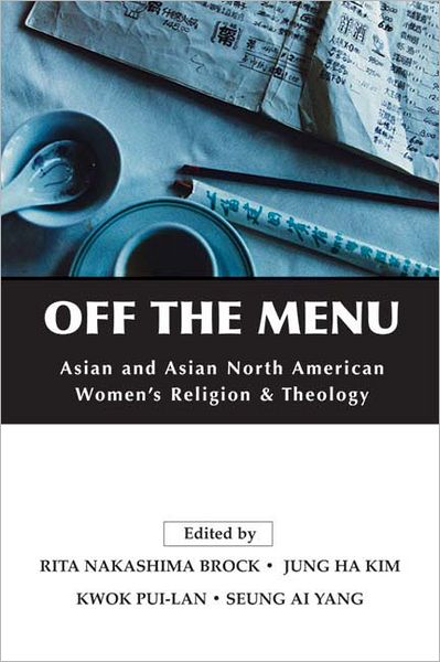 Cover for Rita Nakashima Brock · Off the Menu: Asian and Asian North American Women's Religion and Theology (Paperback Book) (2007)