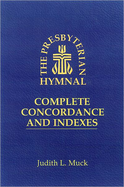 Cover for Judith L. Muck · The Presbyterian Hymnal: Complete Concordance and Indexes (Paperback Bog) [1st edition] (1997)