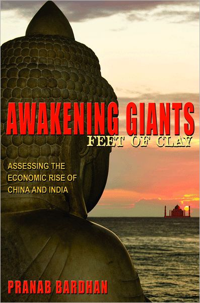 Cover for Pranab Bardhan · Awakening Giants, Feet of Clay: Assessing the Economic Rise of China and India (Paperback Book) [Revised edition] (2012)