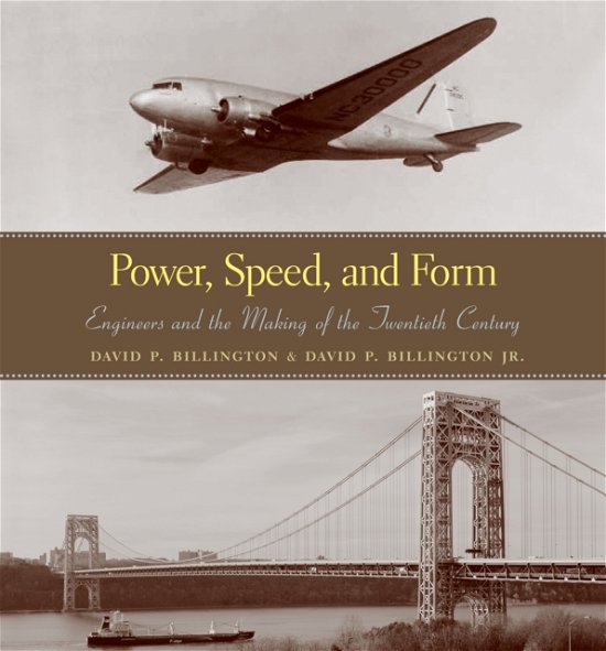 Cover for David P. Billington · Power, Speed, and Form: Engineers and the Making of the Twentieth Century (Pocketbok) (2022)