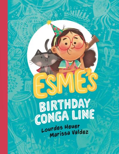 Cover for Lourdes Heuer · Esme's Birthday Conga Line (Hardcover Book) (2022)