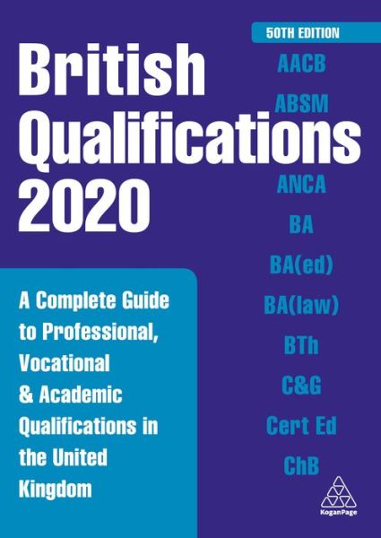Cover for Kogan Page Editorial · British Qualifications 2020: A Complete Guide to Professional, Vocational and Academic Qualifications in the United Kingdom - British Qual Yearbook (Paperback Book) [50 Revised edition] (2019)