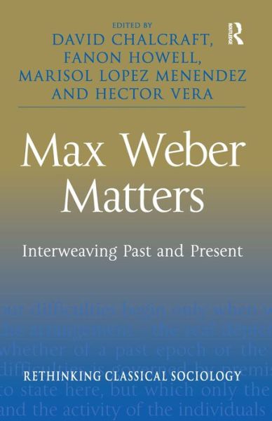 Cover for Fanon Howell · Max Weber Matters: Interweaving Past and Present (Hardcover Book) [New edition] (2008)