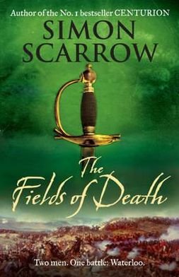 Cover for Simon Scarrow · The Fields of Death (Wellington and Napoleon 4) - The Wellington and Napoleon Quartet (Pocketbok) (2010)