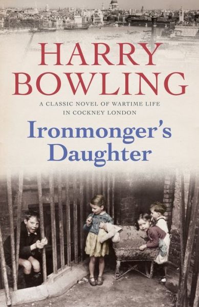 Cover for Harry Bowling · Ironmonger's Daughter: An engrossing saga of family feuds, true love and war (Paperback Book) (2015)