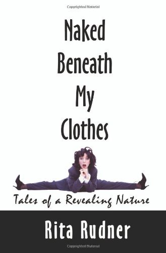 Cover for Rita Rudner · Naked Beneath My Clothes: Tales of a Revealing Nature (Paperback Book) (2001)