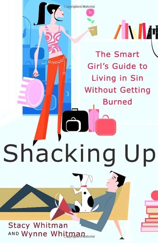 Shacking Up: the Smart Girl's Guide to Living in Sin Without Getting Burned - Wynne Whitman - Books - Harmony - 9780767910408 - March 18, 2003