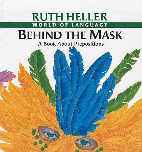 Cover for Ruth Heller · Behind the Mask: a Book About Prepositions (World of Language (Prebound)) (Hardcover Book) (1998)