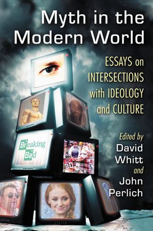 Cover for David Whitt · Myth in the Modern World: Essays on Intersections with Ideology and Culture (Paperback Book) (2014)